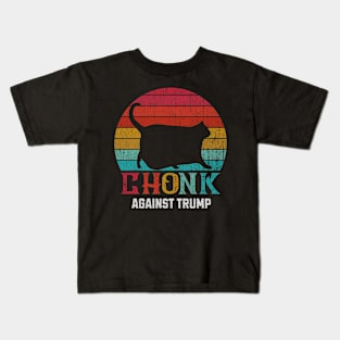 Chonk Aginst Trump Kids T-Shirt